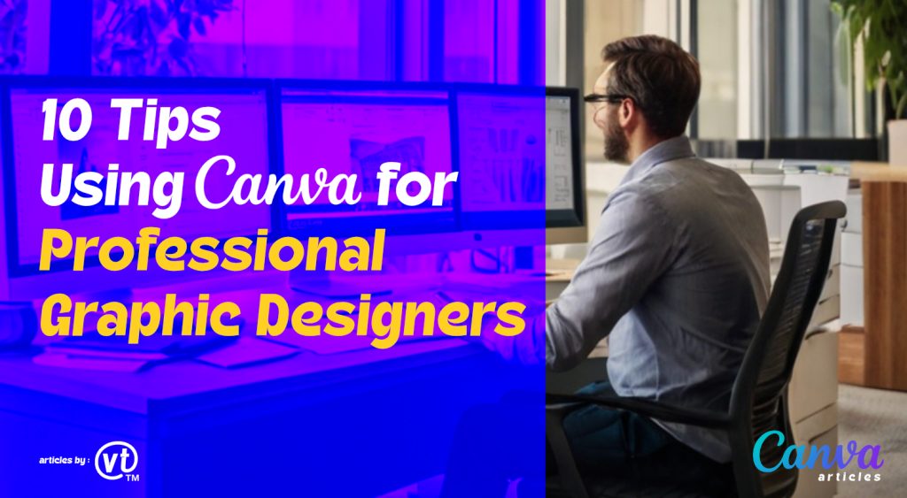 10 Tips Using Canva for Professional Graphic Designers