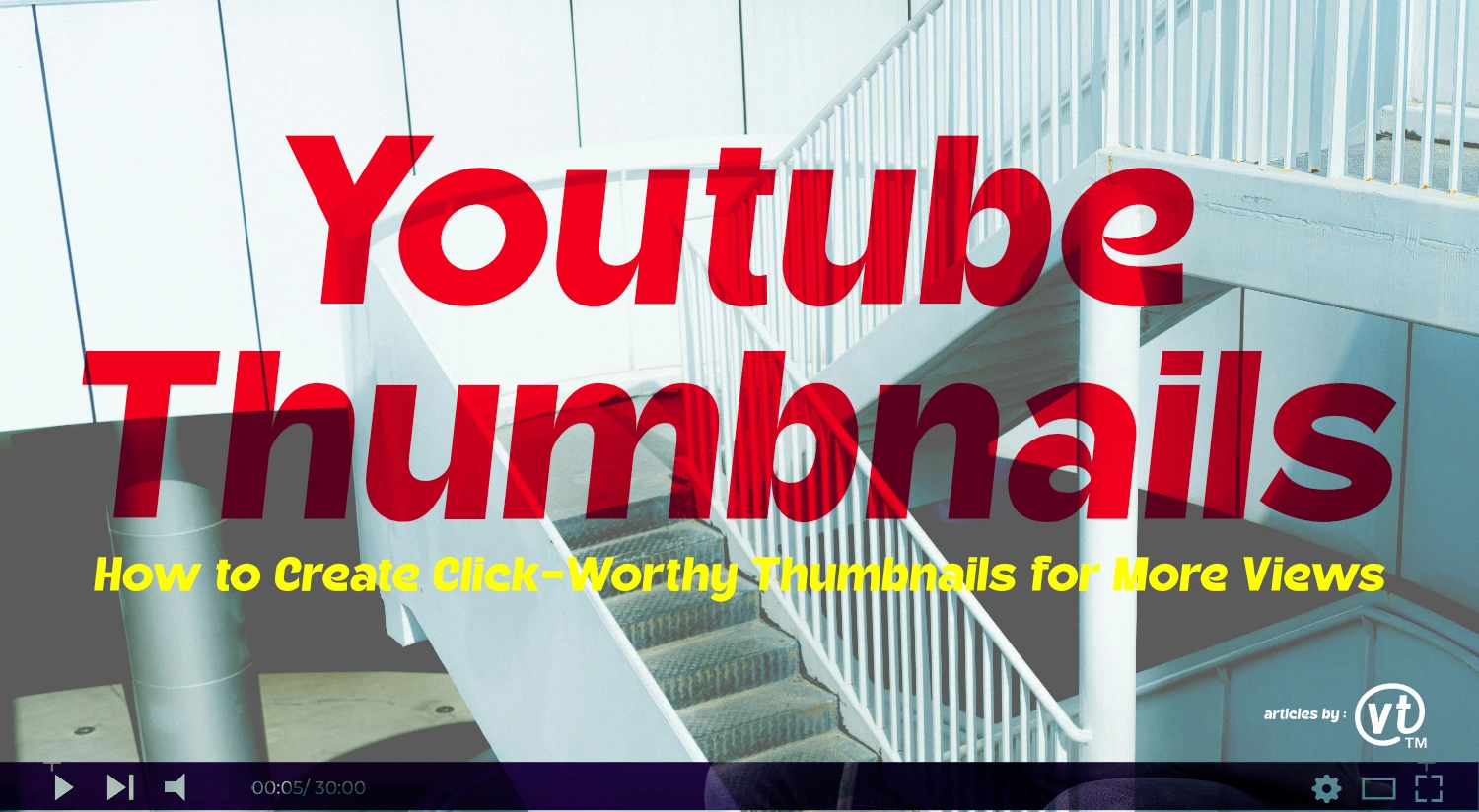 YouTube Thumbnail Tips: How to Create Click-Worthy Thumbnails for More Views