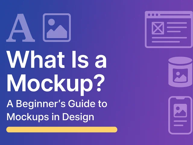 What Is a Mockup? A Beginner’s Guide to Mockups in Design